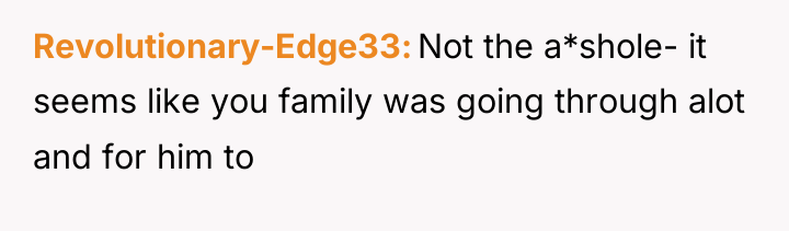 Revolutionary-Edge33 Not the a*shole- it seems like you family was...