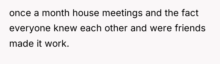 once a month house meetings and the fact everyone knew...