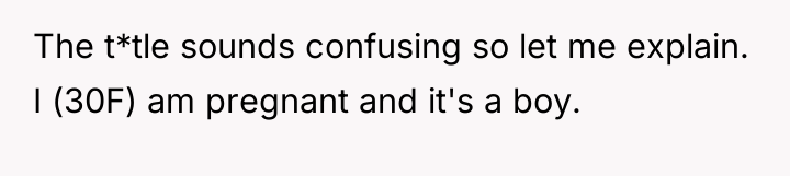 The t*tle sounds confusing so let me explain. I (30F)...