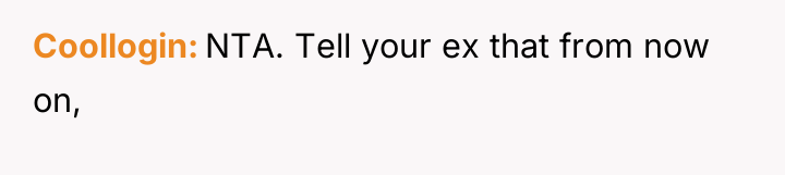 Coollogin NTA. Tell your ex that from now on,