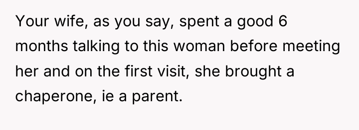 Your wife, as you say, spent a good 6 months...