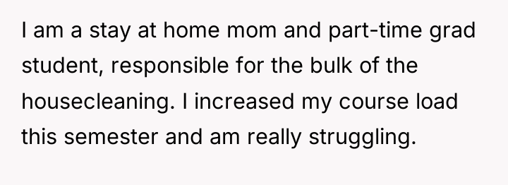 I am a stay at home mom and part-time grad...