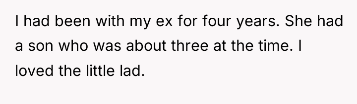I had been with my ex for four years. She...