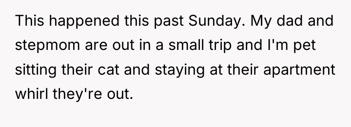 This happened this past Sunday. My dad and stepmom are...