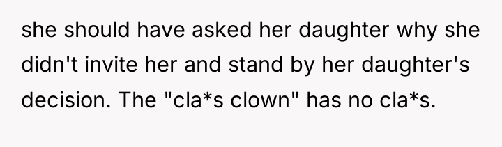 she should have asked her daughter why she didn't invite...