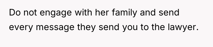 Do not engage with her family and send every message...