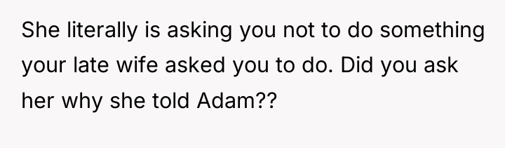 She literally is asking you not to do something your...