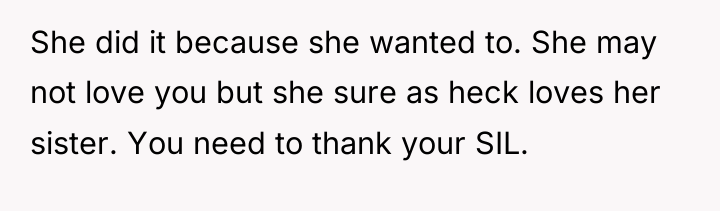 She did it because she wanted to. She may not...
