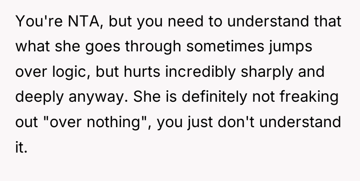 You're NTA, but you need to understand that what she...
