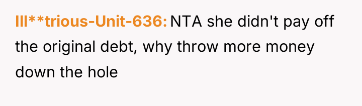 Ill**trious-Unit-636 NTA she didn't pay off the original debt, why...