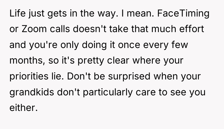 Life just gets in the way. I mean. FaceTiming or...