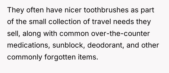 They often have nicer toothbrushes as part of the small...