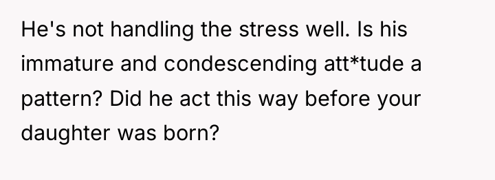 He's not handling the stress well. Is his immature and...