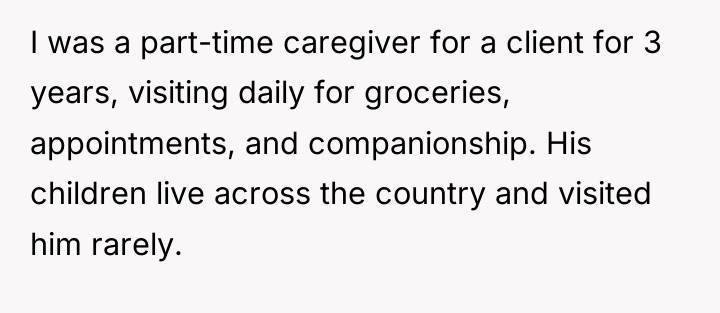 I was a part-time caregiver for a client for 3...
