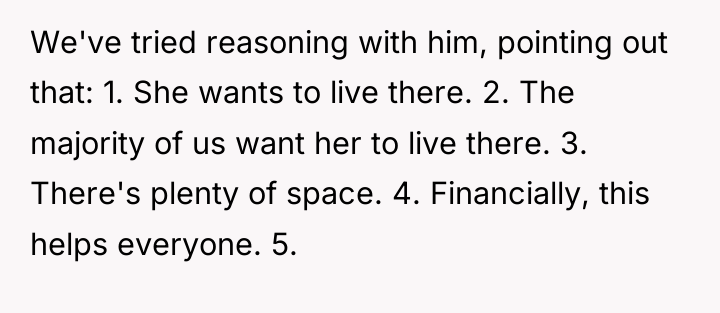 We've tried reasoning with him, pointing out that: 1. She...