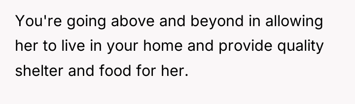 You're going above and beyond in allowing her to live...