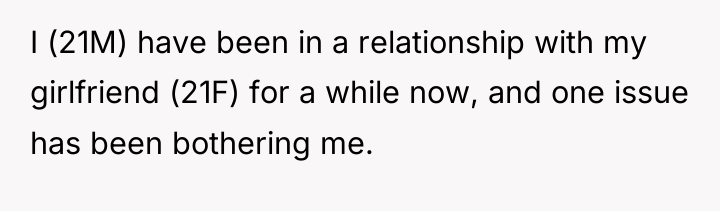 I (21M) have been in a relationship with my girlfriend...