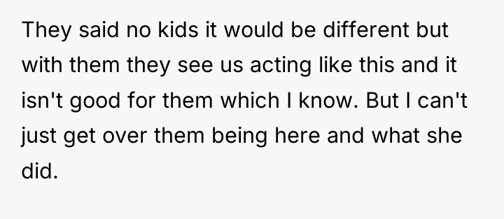 They said no kids it would be different but with...