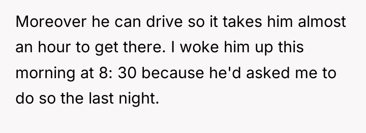 Moreover he can drive so it takes him almost an...