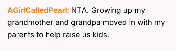 AGirlCalledPearl NTA. Growing up my grandmother and grandpa moved in...