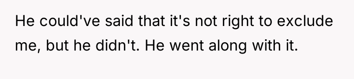 He could've said that it's not right to exclude me,...