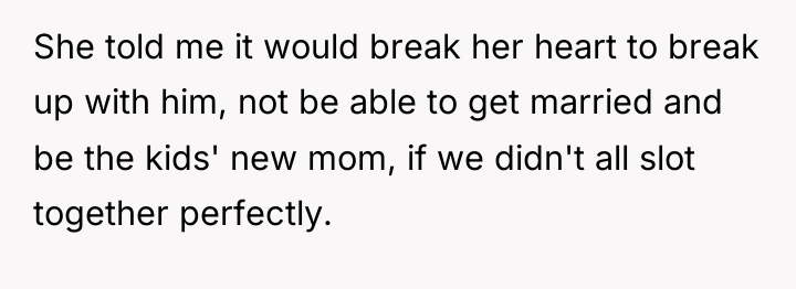 She told me it would break her heart to break...