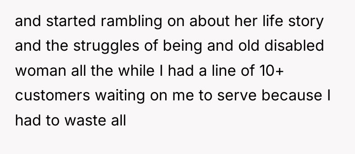 and started rambling on about her life story and the...