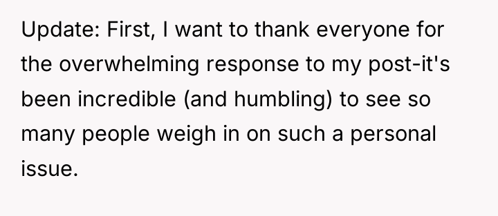 Update: First, I want to thank everyone for the overwhelming...