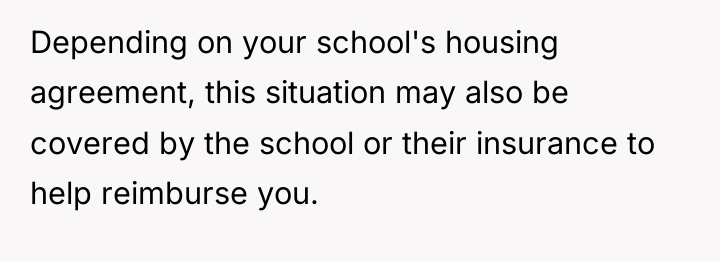 Depending on your school's housing agreement, this situation may also...