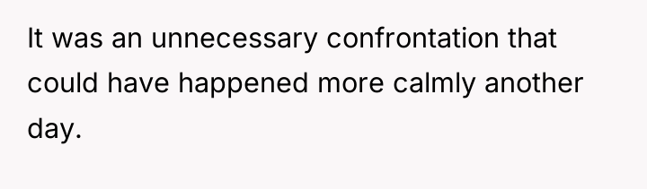 It was an unnecessary confrontation that could have happened more...