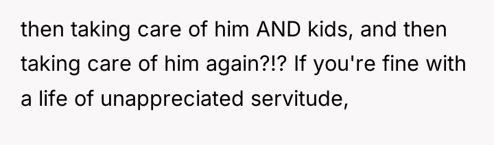 then taking care of him AND kids, and then taking...