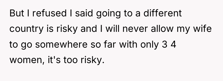 But I refused I said going to a different country...