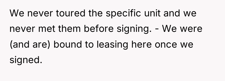 We never toured the specific unit and we never met...