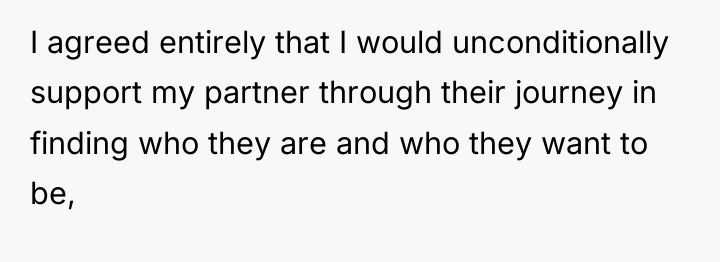 I agreed entirely that I would unconditionally support my partner...