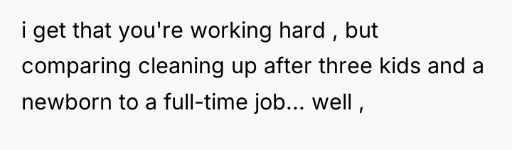 i get that you're working hard , but comparing cleaning...