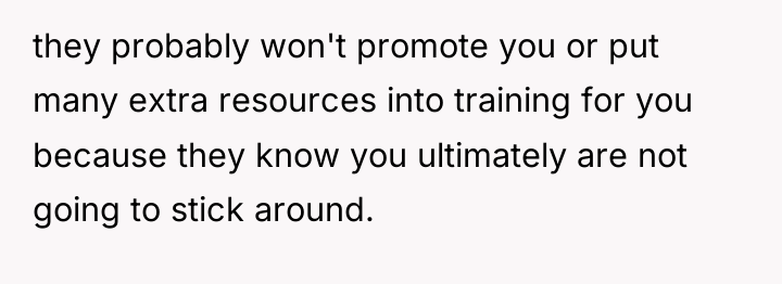 they probably won't promote you or put many extra resources...