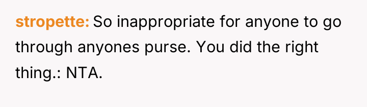 stropette So inappropriate for anyone to go through anyones purse....