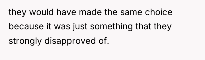 they would have made the same choice because it was...