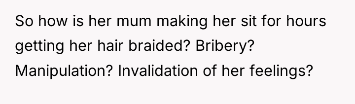 So how is her mum making her sit for hours...