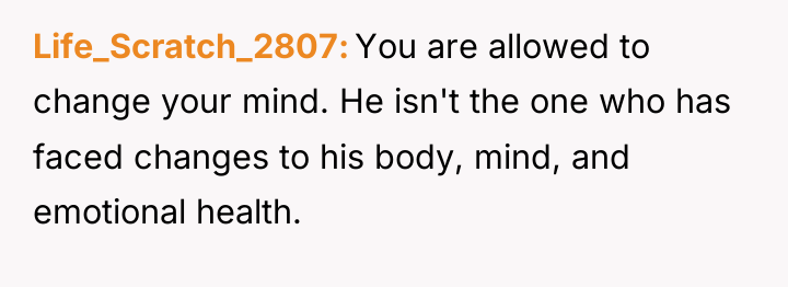 Life_Scratch_2807 You are allowed to change your mind. He isn't...