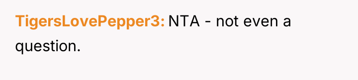 TigersLovePepper3 NTA - not even a question.
