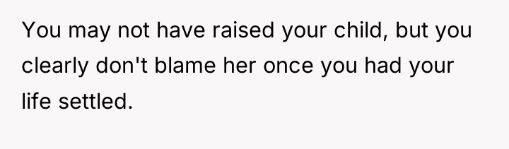 You may not have raised your child, but you clearly...