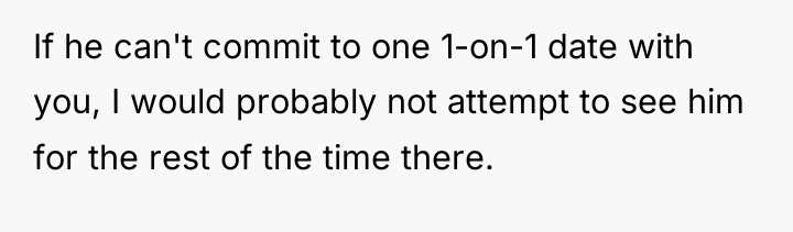 If he can't commit to one 1-on-1 date with you,...