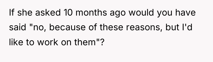 If she asked 10 months ago would you have said...
