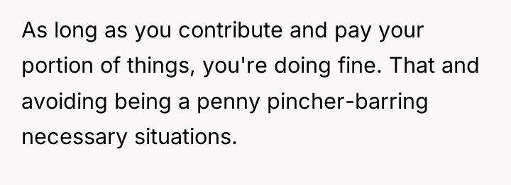 As long as you contribute and pay your portion of...
