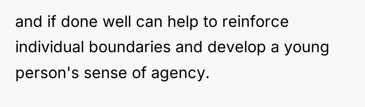 and if done well can help to reinforce individual boundaries...