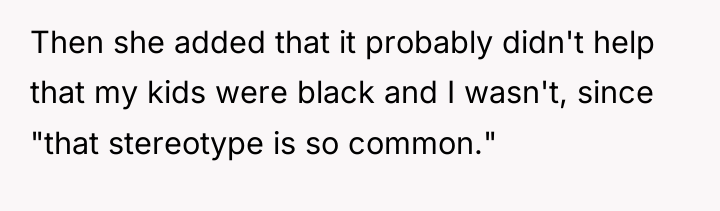 Then she added that it probably didn't help that my...