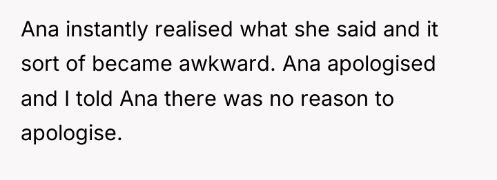 Ana instantly realised what she said and it sort of...