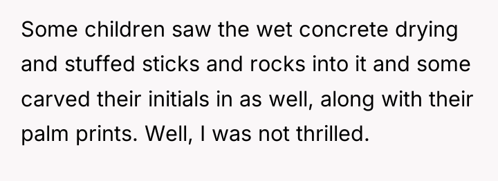 Some children saw the wet concrete drying and stuffed sticks...