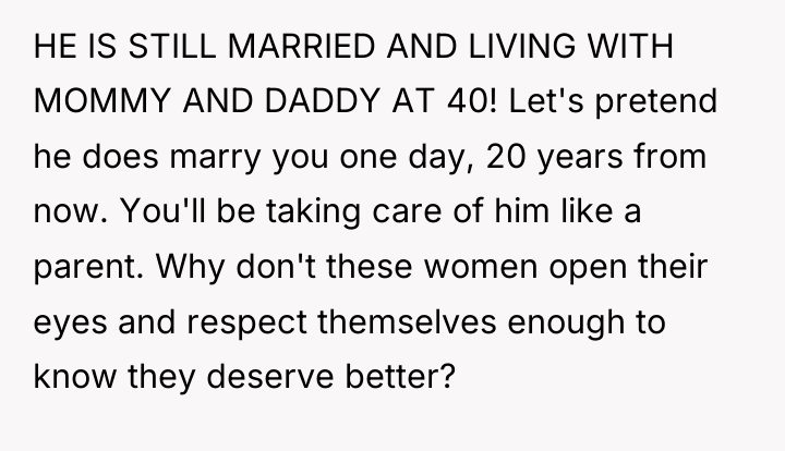 HE IS STILL MARRIED AND LIVING WITH MOMMY AND DADDY...